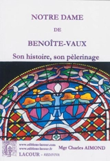 Notre-Dame de Benoîte-Vaux : son histoire, son pèlerinage - Charles Aimond