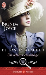 Une enquête de Francesca Cahill. Vol. 1. Un odieux chantage - Brenda Joyce
