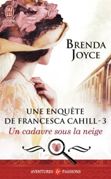 Une enquête de Francesca Cahill. Vol. 3. Un cadavre sous la neige - Brenda Joyce