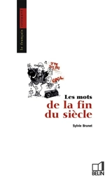 Les mots de la fin du siècle - Sylvie H. Brunet