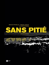 Sans pitié : édition intégrale - Bruno Pradelle