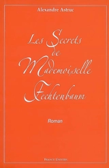 Les secrets de mademoiselle Fechtenbaum - Alexandre Astruc