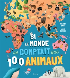 Si le monde ne comptait que 100 animaux - Miranda Smith