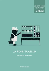 La ponctuation : histoire et bon usage - Roland Eluerd
