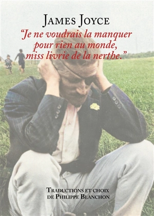 Je ne voudrais la manquer pour rien au monde, miss Livrie de la Nerthe - James Joyce