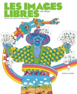 Les images libres : dessiner pour l'enfant entre 1966 et 1986 - Loïc Boyer