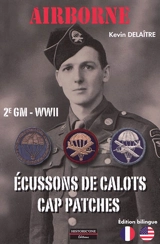 Airborne, 2e GM, WWII : écussons de calots : guide du collectionneur. Airborne, 2e GM, WWII : cap patches : collector's guide - Kevin Delaître