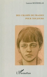 Des champs de fraises pour toujours - Laurent Bourdelas