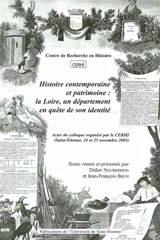 Histoire contemporaine et patrimoine : la Loire, un département en quête de son identité : actes du colloque (Saint-Etienne, 24 et 25 novembre 2005)