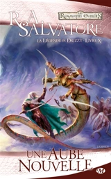 La légende de Drizzt. Vol. 10. Une aube nouvelle - R.A. Salvatore