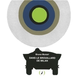 Dans le brouillard de Milan - Bruno Munari