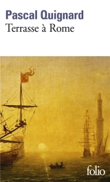 Terrasse à Rome - Pascal Quignard