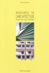 Ressources de l'architecture pour une ville durable - Pierre Lefèvre