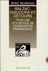 Balzac, discours et détours : pour une stylistique de l'énonciation romanesque - Eric Bordas