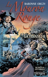 Le Mouron rouge : les mémoires d'un gentilhomme. Vol. 7. La revanche - Emmuska Orczy