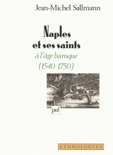 Naples et ses saints à l'âge baroque : 1540-1750 - Jean-Michel Sallmann
