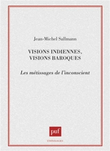 Visions indiennes, visions baroques : les métissages de l'inconscient
