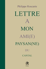 Lettre à mon ami(e) paysan(e) du Cantal - Philippe Roucarie