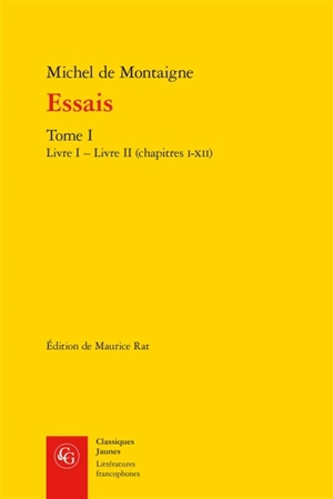 Essais. Vol. 1. Livre I et Livre II (chapitres I-XII) - Michel de Montaigne