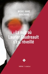 La nuit où Laurier Gaudreault s’est réveillé - Michel Marc Bouchard