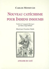 Nouveau catéchisme pour Indiens insoumis - Carlos Monsivais
