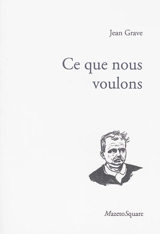 Ce que nous voulons - Jean Grave