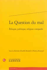 La question du mal : éthique, politique, religion comparée