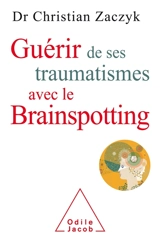 Guérir de ses traumatismes avec le brainspotting - Christian Zaczyk