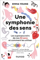 Une symphonie des sens : les superpouvoirs de nos 32 sens et comment les utiliser - Emma Young