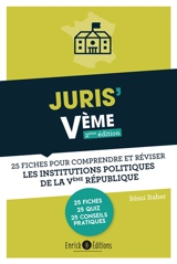 Juris' Ve : 25 fiches pour comprendre et réviser les institutions politiques de la Ve République - Rémi Raher
