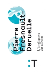 L'intelligence des affiches - Pierre Fresnault-Deruelle