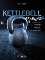 Kettlebell training : 95 exercices pour travailler force, tonus, endurance et perdre du poids - Steve Cotter