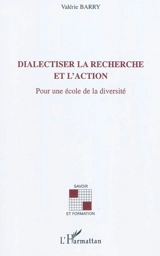 Dialectiser la recherche et l'action : pour une école de la diversité - Valérie Barry