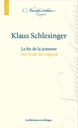 La fin de la jeunesse. Am Ende der Jugend - Klaus Schlesinger