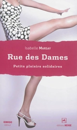Rue des Dames : petits plaisirs solidaires : roman, premier volet - Isabelle Marsay