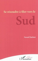 Se résoudre à filer vers le Sud - Nassuf Djailani