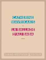 La ballade d'Ali Baba - Catherine Mavrikakis