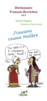 Dictionnaire français-berrichon. Vol. 1. J'causons comme Molière - Michel Pinglaut