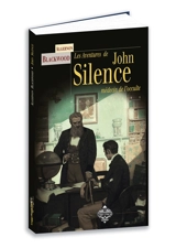 Les aventures de John Silence, le Sherlock Holmes du surnaturel - Algernon Blackwood