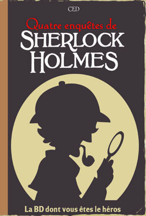 Sherlock Holmes. Quatre enquêtes de Sherlock Holmes - Ced