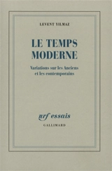 Le temps moderne : variations sur les Anciens et les contemporains - Levent Yilmaz