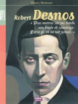 Robert Desnos - Thierry Maricourt