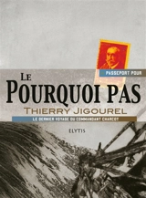 Passeport pour le Pourquoi-Pas ? : le dernier voyage du commandant Charcot - Thierry Jigourel
