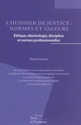 L'huissier de justice : normes et valeurs : éthique, déontologie, discipline et normes professionnelles - Thierry Guinot
