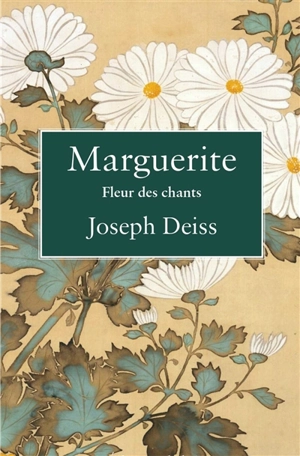 Marguerite : fleur des chants - Joseph Deiss