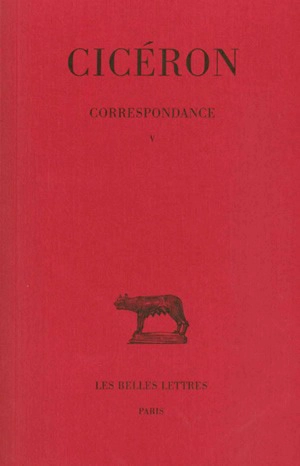 Correspondance. Vol. 5 - Cicéron