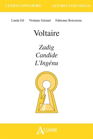 Voltaire : Zadig, Candide, L'ingénu - Linda Gil