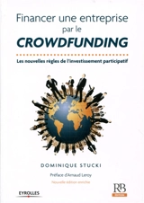 Financer une entreprise par le crowdfunding : les nouvelles règles de l'investissement participatif - Dominique Stucki