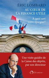 Au coeur de la finance utile : à quoi sert votre épargne ? - Eric Lombard