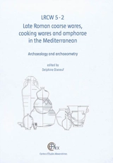 LRCW 5 : Late Roman coarse wares, cooking wares and amphorae in the Mediterranean : archaeology and archaeometry. Vol. 2. LRCW 5 : la céramique commune, la céramique culinaire et les amphores de l'Antiquité tardive en Méditerranée : archéologie et ar - International conference on Late Roman coarse wares (5 ; 2014 ; Alexandrie, Egypte)